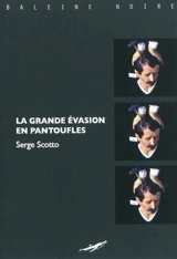 La grande évasion en pantoufles - Serge Scotto