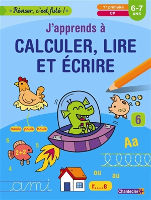 J'apprends à calculer, lire et écrire : 1re primaire, CP : 6-7 ans - Zuidnederlandse uitgeverij
