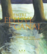 Entre fleuve et canal - Nadine Brun-Cosme