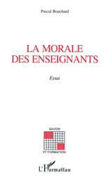 La morale des enseignants - Pascal Bouchard