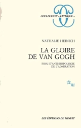 La Gloire de Van Gogh : essai d'anthropologie de l'admiration - Nathalie Heinich