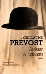 Une enquête de François-Claudius Simon. Cantique de l'assassin - Guillaume Prévost