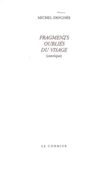 Fragments oubliés du visage : cantique - Michel Defgnée