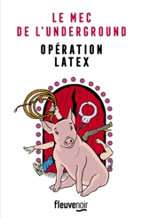 Opération latex - Johann Zarca