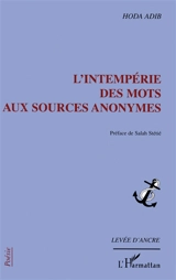 L'intempérie des mots aux sources anonymes - Hoda Adib