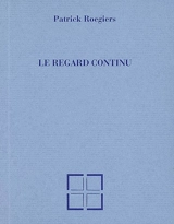 Le regard continu - Patrick Roegiers