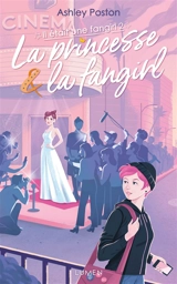 Il était une fangirl. Vol. 2. La princesse & la fangirl - Ashley Poston