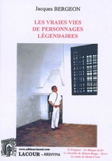 Les vraies vies de personnages légendaires : D'Artagnan, le masque de fer, le chevalier de Maison-Rouge, Zorro, le comte de Monte-Cristo - Jacques Bergeon