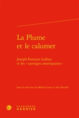 La plume et le calumet : Joseph-François Lafitau et les "sauvages ameriquains"