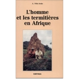L'homme et les termitières en Afrique - A. Félix Iroko