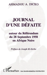 Journal d'une défaite : autour du référendum du 28 septembre 1958 en Afrique noire - AhmadouA. Dicko