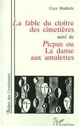 La fable du cloître des cimetières. Picpus ou La danse aux amulettes - Caya Makhélé