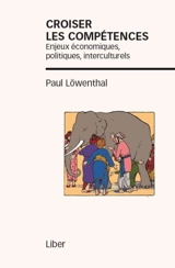 Croiser les compétences : enjeux économiques, politiques, interculturels - Paul Löwenthal