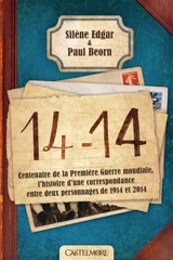 14-14 : centenaire de la Première Guerre mondiale, l'histoire d'une correspondance entre deux personnages de 1914 et 2014 - Silène Edgar
