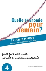 Quelle économie pour demain ? : faire face aux crises sociale et environnementale - Le Pacte civique (France)