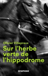 Sur l'herbe verte de l'hippodrome - Olivier Villepreux