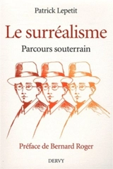 Le surréalisme : parcours souterrain - Patrick Lepetit