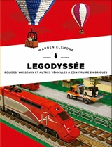 Legodyssée : bolides, vaisseaux et autres véhicules à construire en briques - Warren Elsmore