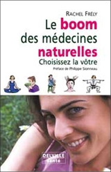 Le boom des médecines naturelles : choisissez la vôtre - Rachel Frély