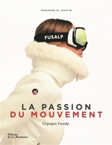 La passion du mouvement : l'épopée Fusalp - Mohamed El Khatib