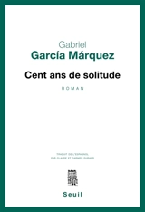Cent ans de solitude - Gabriel Garcia Marquez