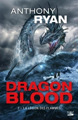 Dragon blood. Vol. 2. La légion des flammes - Anthony Ryan