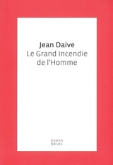 Le grand incendie de l'homme - Jean Daive