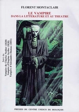 Le vampire dans la littérature et au théâtre : du mythe oriental au motif romantique - Florent Montaclair