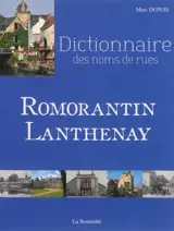 Romorantin Lanthenay : dictionnaire des noms de rues - Marc Dupuis