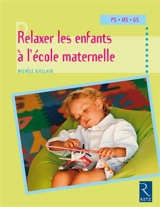 Relaxer les enfants à l'école maternelle : PS, MS, GS - Michèle Guillaud