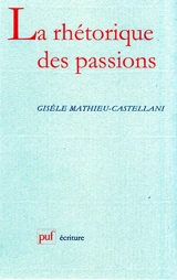 La rhétorique des passions - Gisèle Mathieu-Castellani