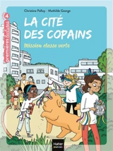 La cité des copains. Vol. 4. Mission classe verte - Christine Palluy