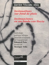 Insinuations sur fond de pluie. Insinuaciones en un fondo con lluvia : anthologie poétique bilingue - Javier Vicedo Alos
