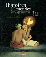Histoires & légendes des temps anciens de Tahiti & des îles - Emy-Louis Dufour