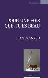 Pour une fois que tu es beau - Jean Cagnard