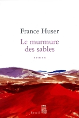Le murmure des sables - France Huser
