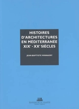 Histoires d'architectures en Méditerranée : XIXe et XXe siècles : écrire l'histoire d'un héritage bâti