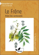 Le frêne, arbre des centenaires - Bernard Bertrand