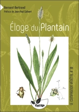 Eloge du plantain - Bernard Bertrand