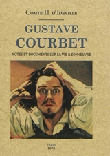 Gustave Courbet : notes et documents sur sa vie & son oeuvre - Henry d' Ideville