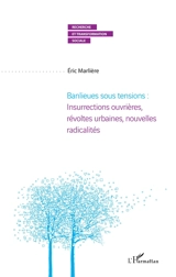 Banlieues sous tensions : insurrections ouvrières, révoltes urbaines, nouvelles radicalités - Eric Marlière