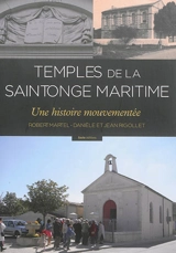 Temples des îles de Saintonge : une histoire mouvementée - Robert Martel