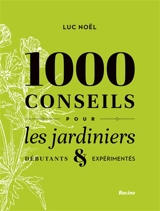 1.000 conseils pour les jardiniers débutants & expérimentés - Luc Noël