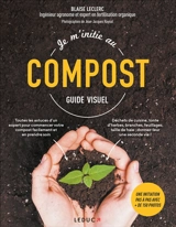 Je m'initie au compost : guide visuel - Blaise Leclerc