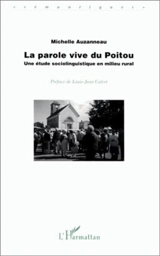 La parole vive du Poitou : une étude sociolinguistique en milieu rural - Michelle Auzanneau