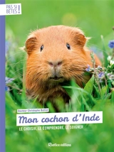 Mon cochon d'Inde : le choisir, le comprendre, le soigner - Christophe Bulliot