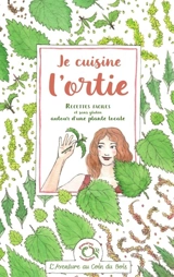 Je cuisine l'ortie : recettes faciles et sans gluten autour d'une plante locale - Caroline Calendula