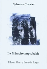 La mémoire improbable : poèmes - Sylvestre Clancier