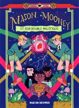 Mason Mooney : enquêteur paranormal certifié. Vol. 2. Mason Mooney et son double maléfique - Seaerra Miller