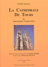 La cathédrale de Tours : de Saint-Maurice à Saint-Gatien - Frédéric Decazes